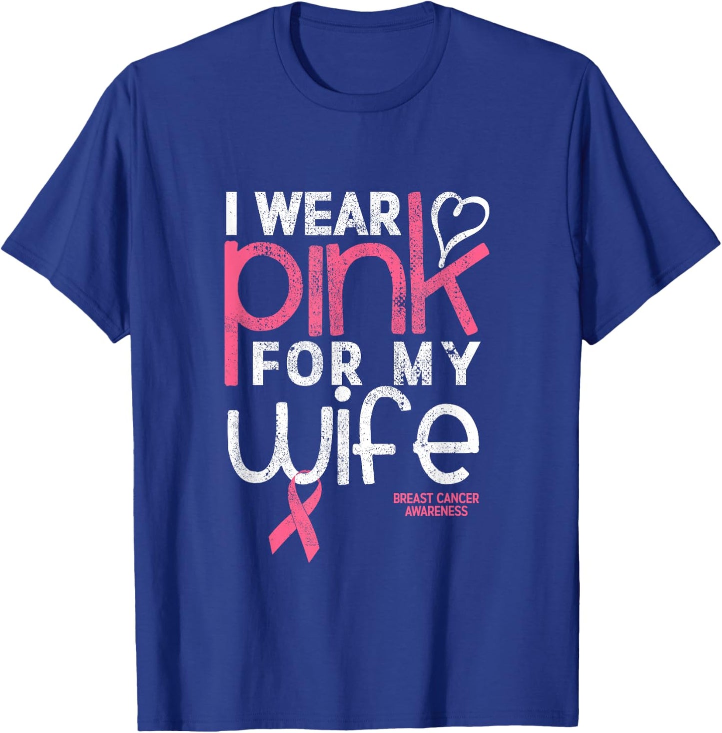 I Wear Pink for my Wife Breast Cancer Awareness T-Shirt - T-Shirt | Royal