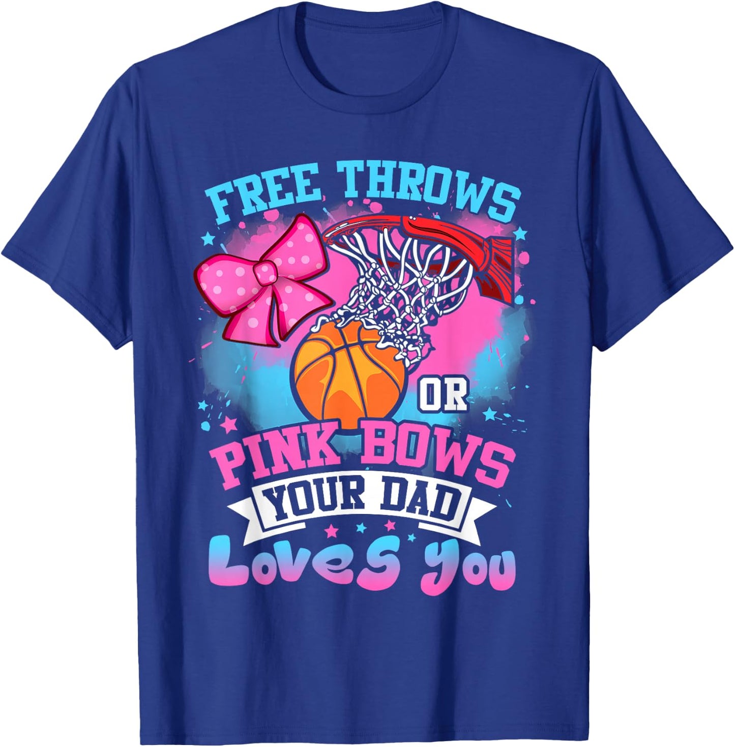 Free Throws or Pink Bows Dad Loves You Gender Reveal T-Shirt - T-Shirt | Royal