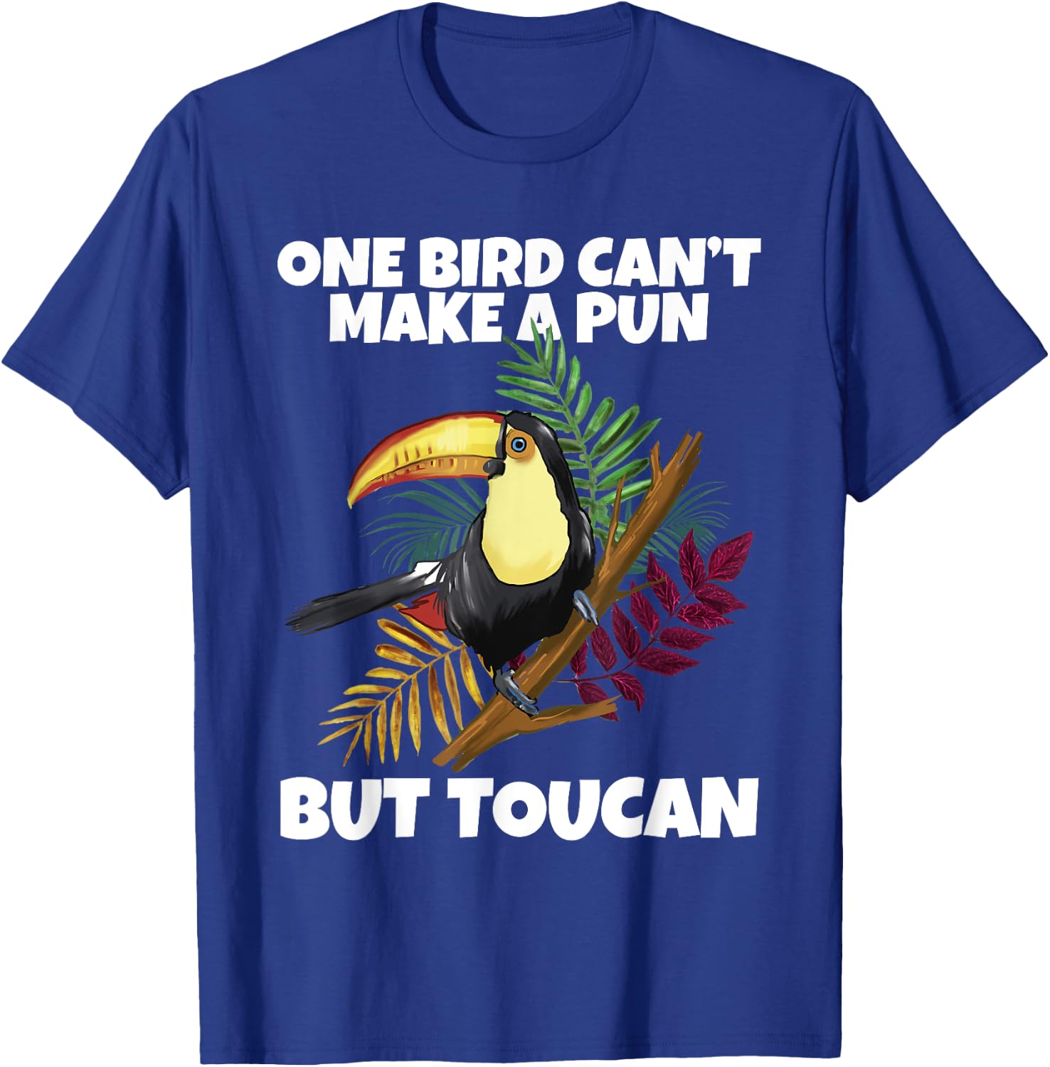 One Bird Can't Make A Pun But Toucan Toucan T-Shirt - T-Shirt | Royal