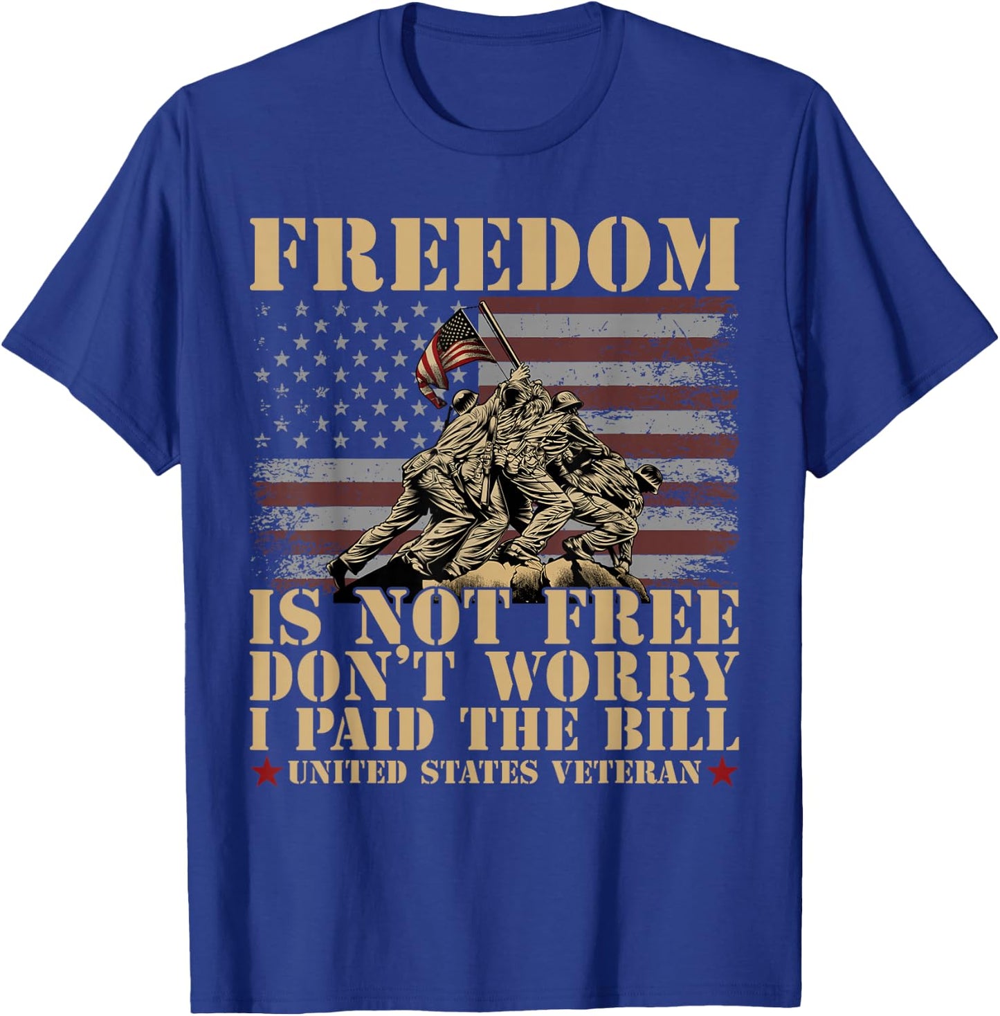 Freedom Is Not Free Dont Worry I Paid The Bill USA Veteran T-Shirt - T-Shirt | Royal