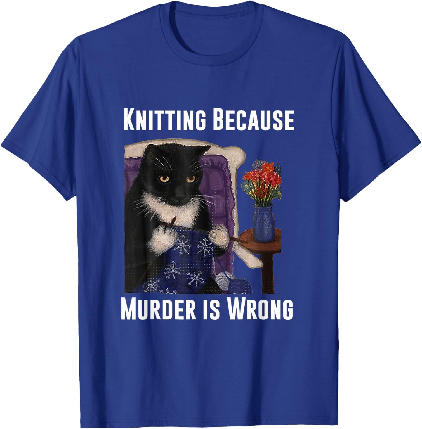 Knitting Cat Knitting Because Murder Is Wrong T-Shirt - T-Shirt | Royal