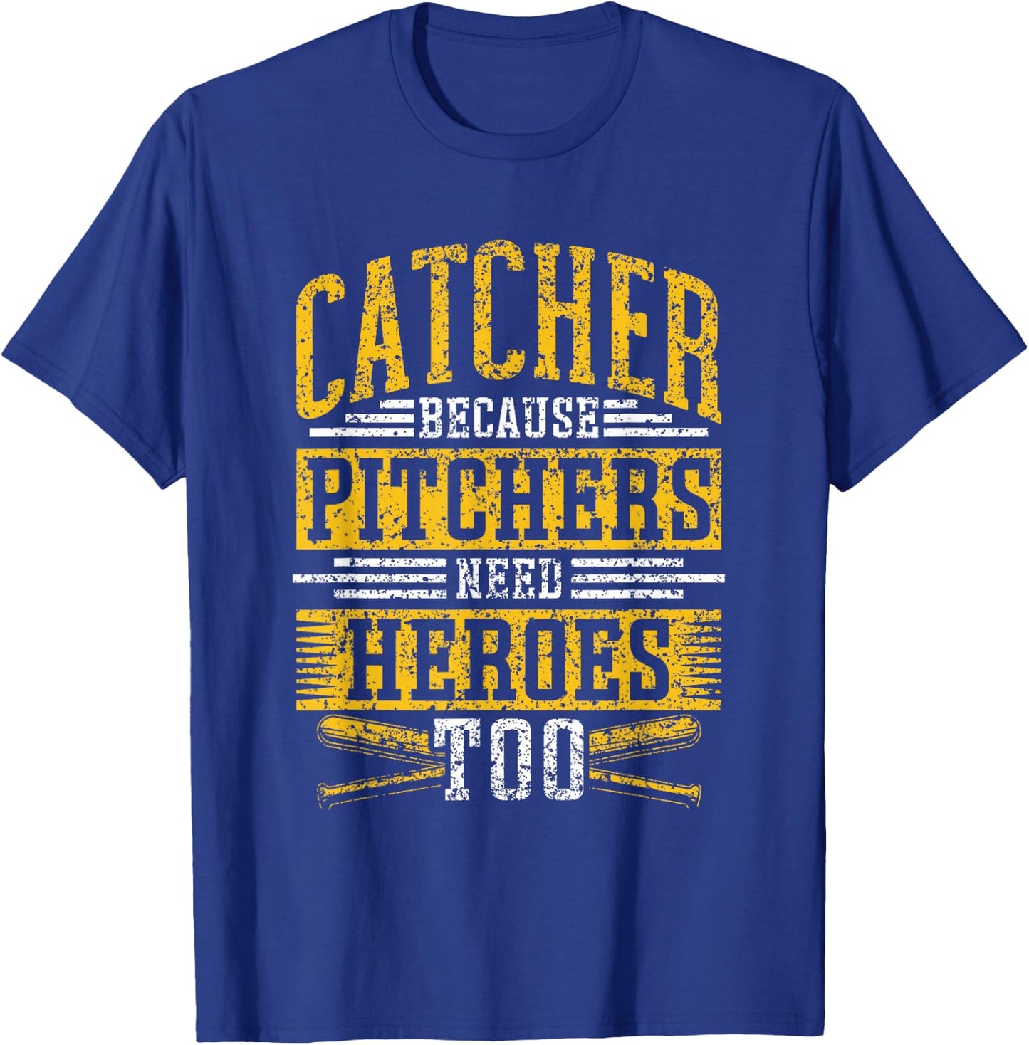 Catcher Because Pitchers Need Heroes Too Player Baseball T-Shirt - T-Shirt | Royal