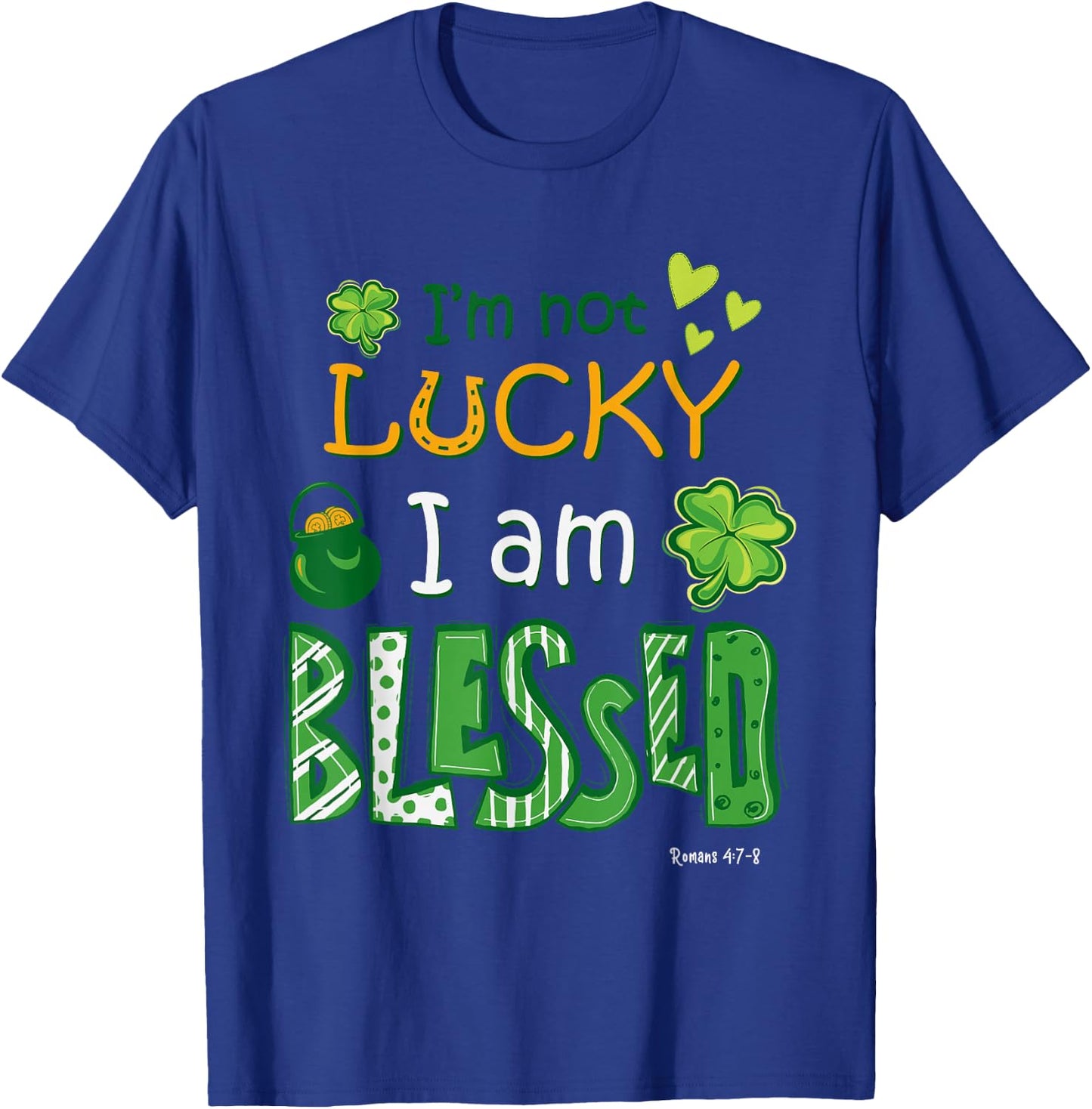 Christian Jesus St Patricks Day I'm Not Lucky I'm Blessed T-Shirt - T-Shirt | Royal