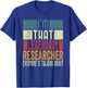 I´m That Legendary Researcher Costume Adult T-Shirt - T-Shirt | Royal