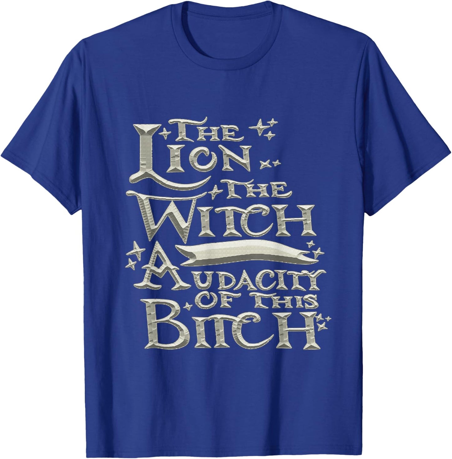 The Lion The Witch And The Audacity of this T-Shirt - T-Shirt | Royal