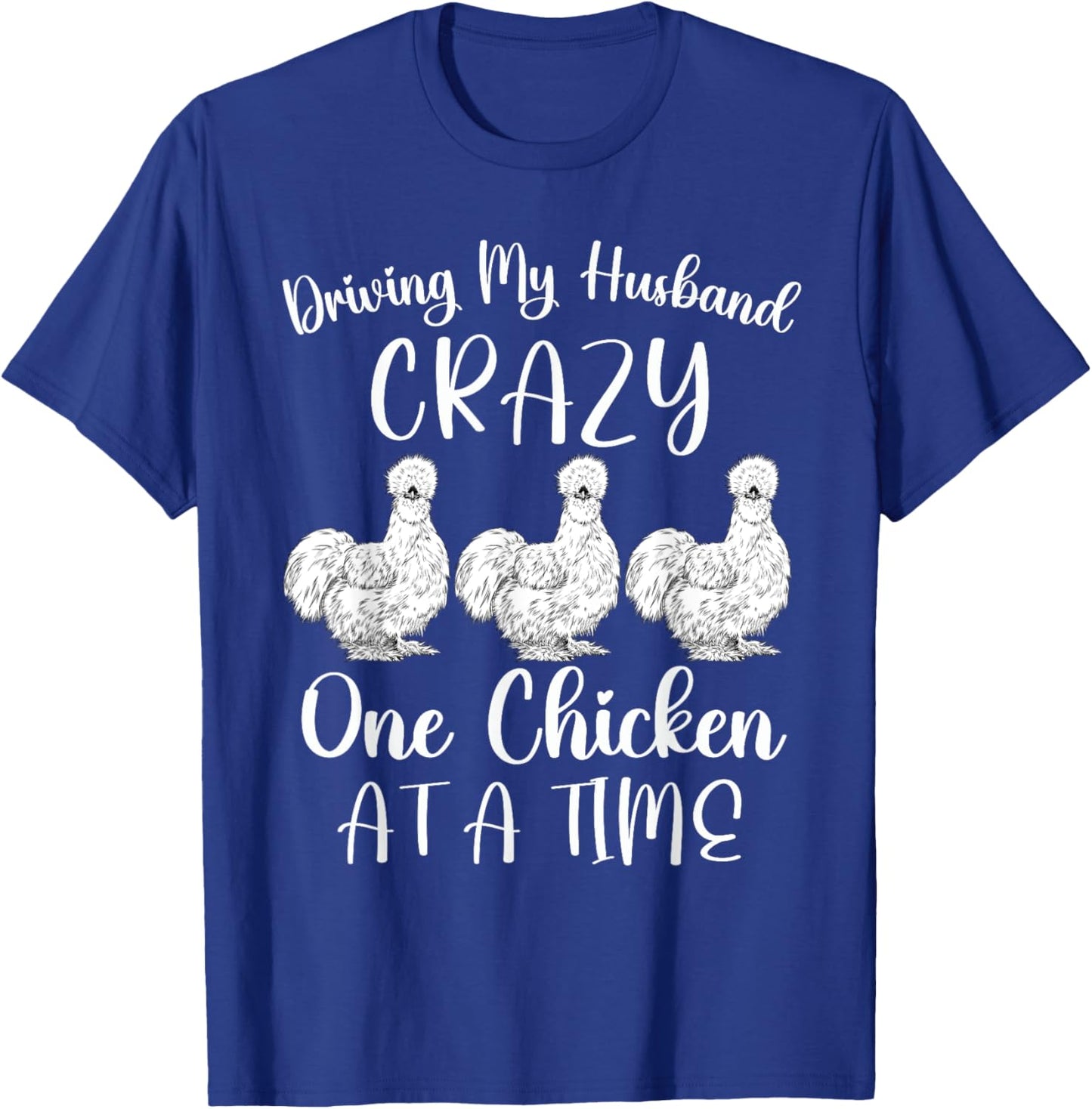 Driving My Husband Crazy One Chicken At a Time Silky Chicken T-Shirt - T-Shirt | Royal