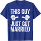 This Guy Just Got Married Shirt Men Groom Just Married T-Shirt - T-Shirt | Royal