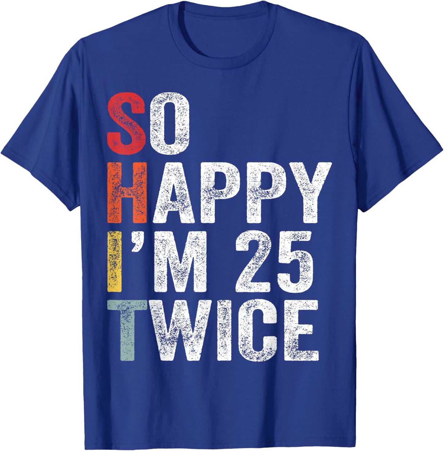 So Happy I'm 25 Twice T-Shirt - T-Shirt | Royal