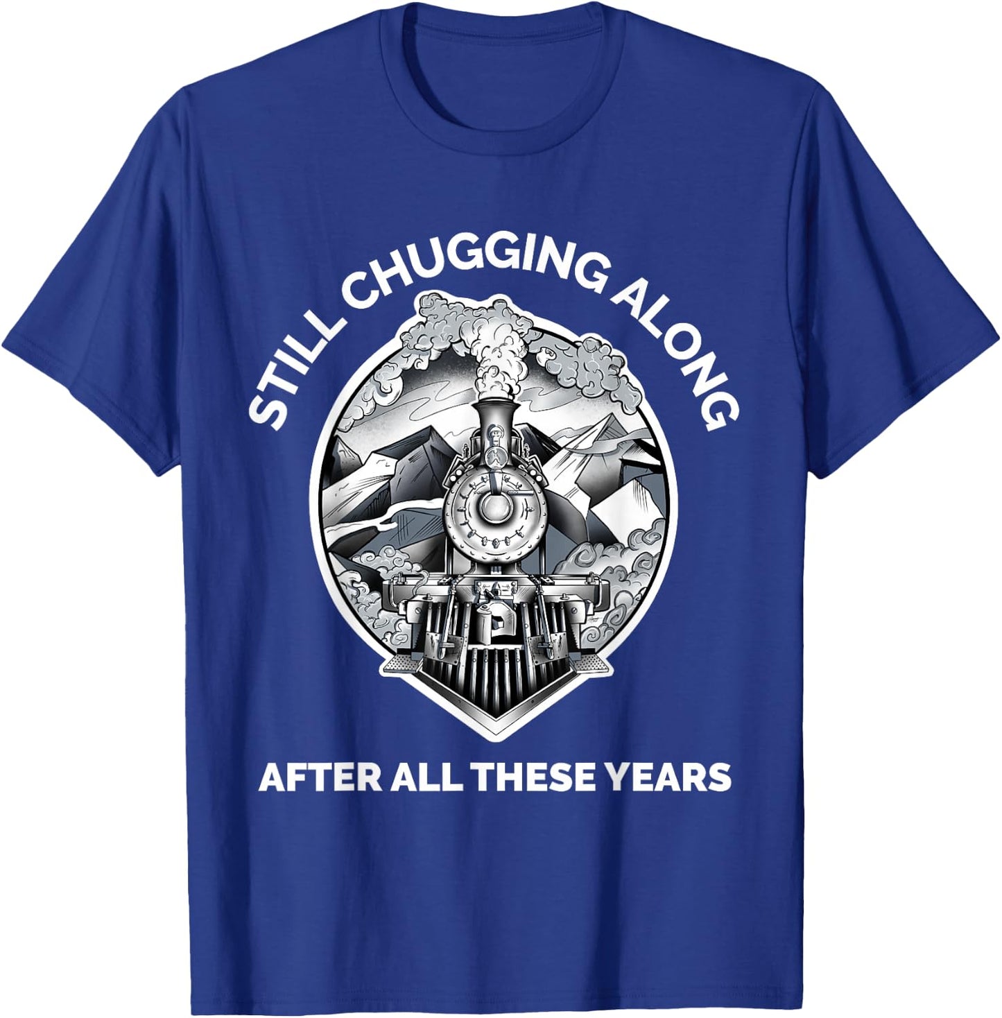 Train Grandpa Birthday Retirement Still Chugging Along Rail T-Shirt - T-Shirt | Royal