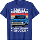 Easily Distracted by Old Pickup Trucks Funny Trucker T-Shirt - T-Shirt | Royal