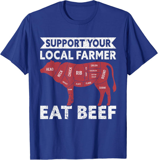 Support Your Local Farmer Eat Beef Lover Funny Cattle Farmer T-Shirt - T-Shirt | Royal