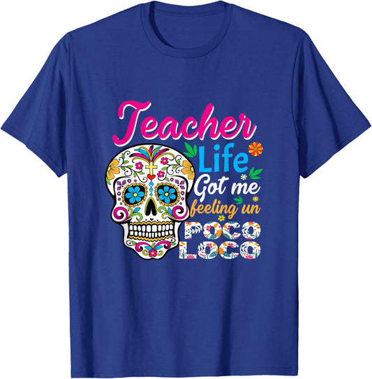 Teacher Life Got Me Feeling Un Poco Loco Spanish Teacher T-Shirt - T-Shirt | Royal