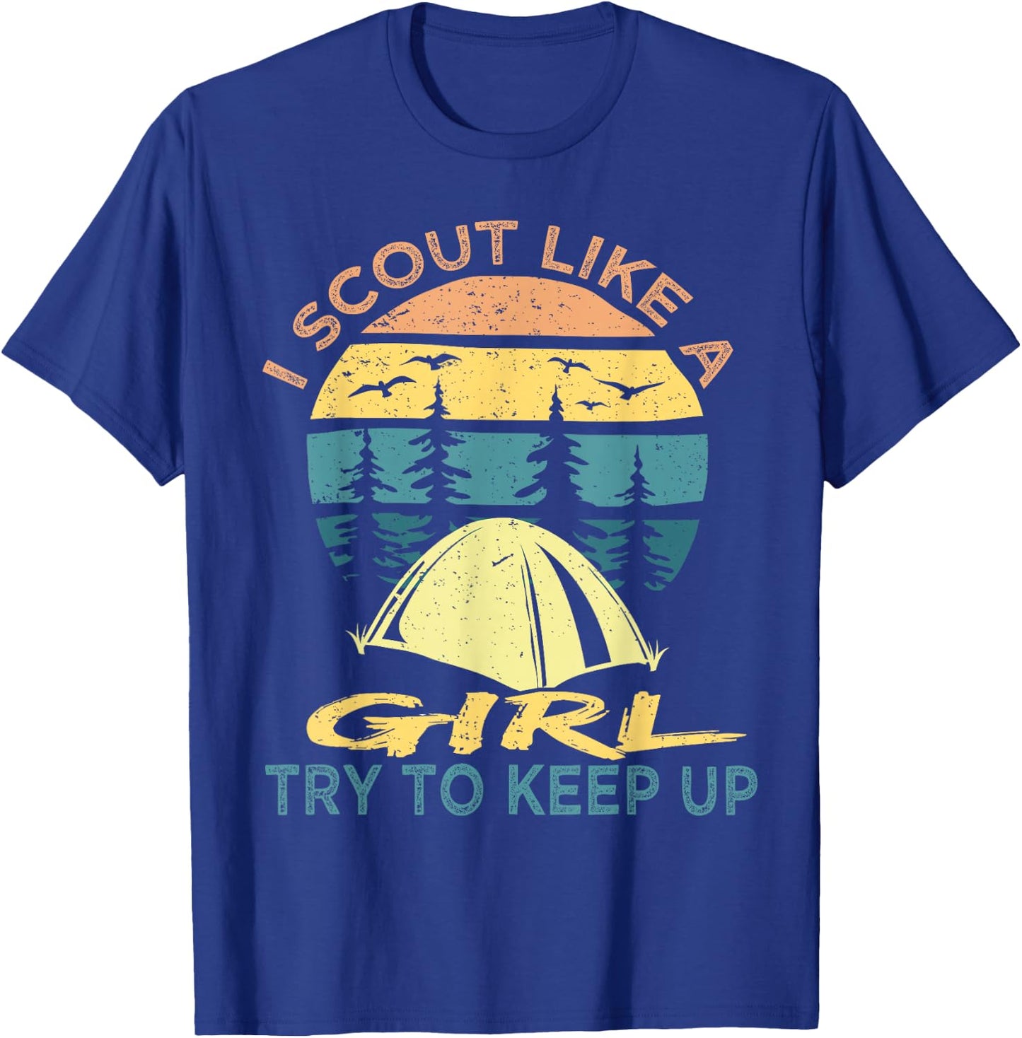 I Scout Like A Girl Try To Keep Up, Scouting Retro T-Shirt - T-Shirt | Royal