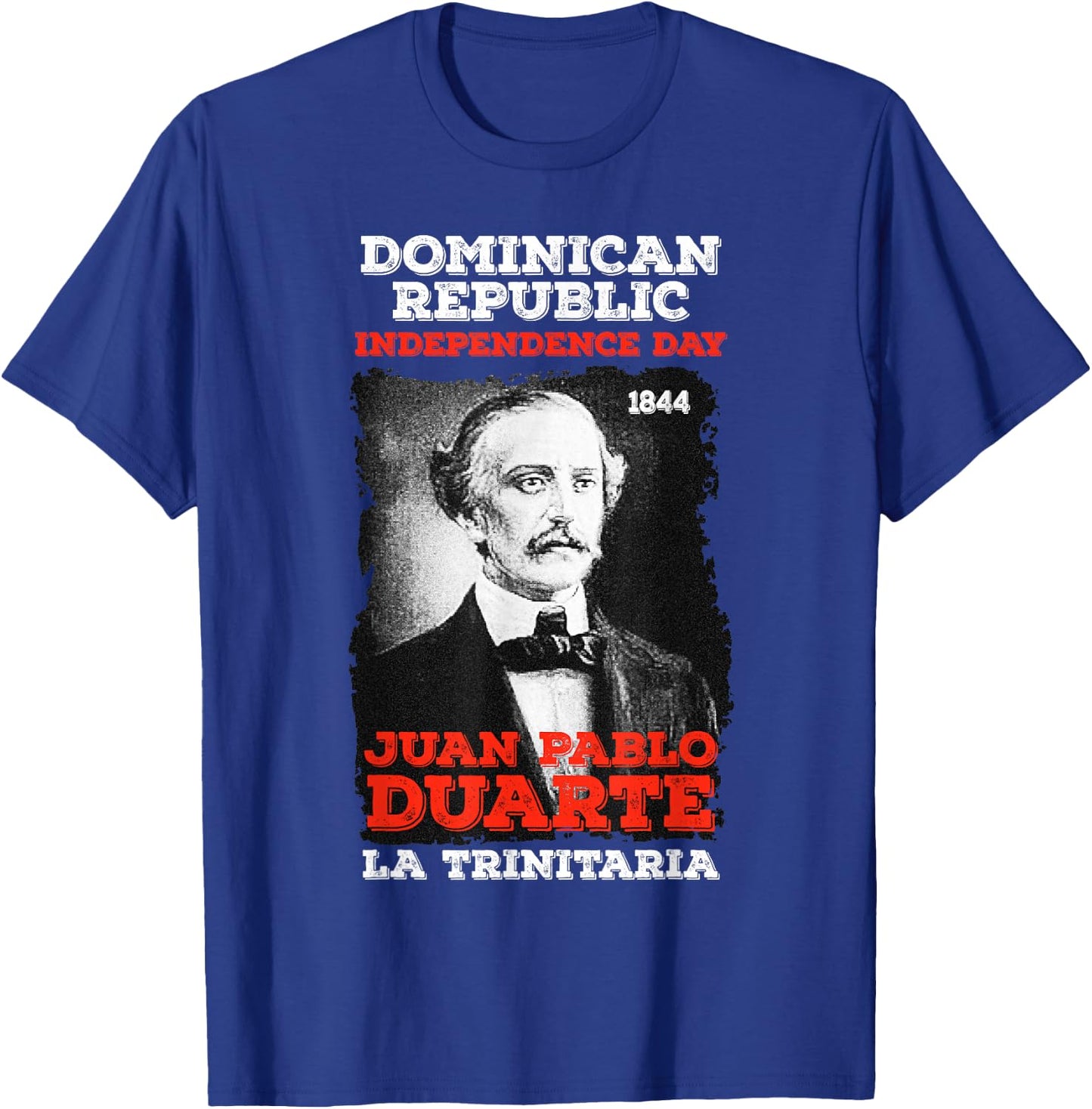 Dominican Republic Independence Day Juan Pablo Duarte T-Shirt - T-Shirt | Royal
