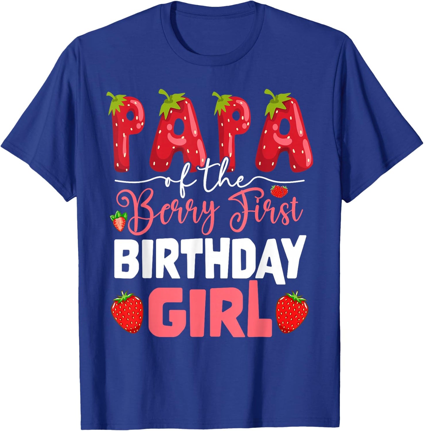 Papa of The Berry First Birthday of Girl Strawberry Dad T-Shirt - T-Shirt | Royal