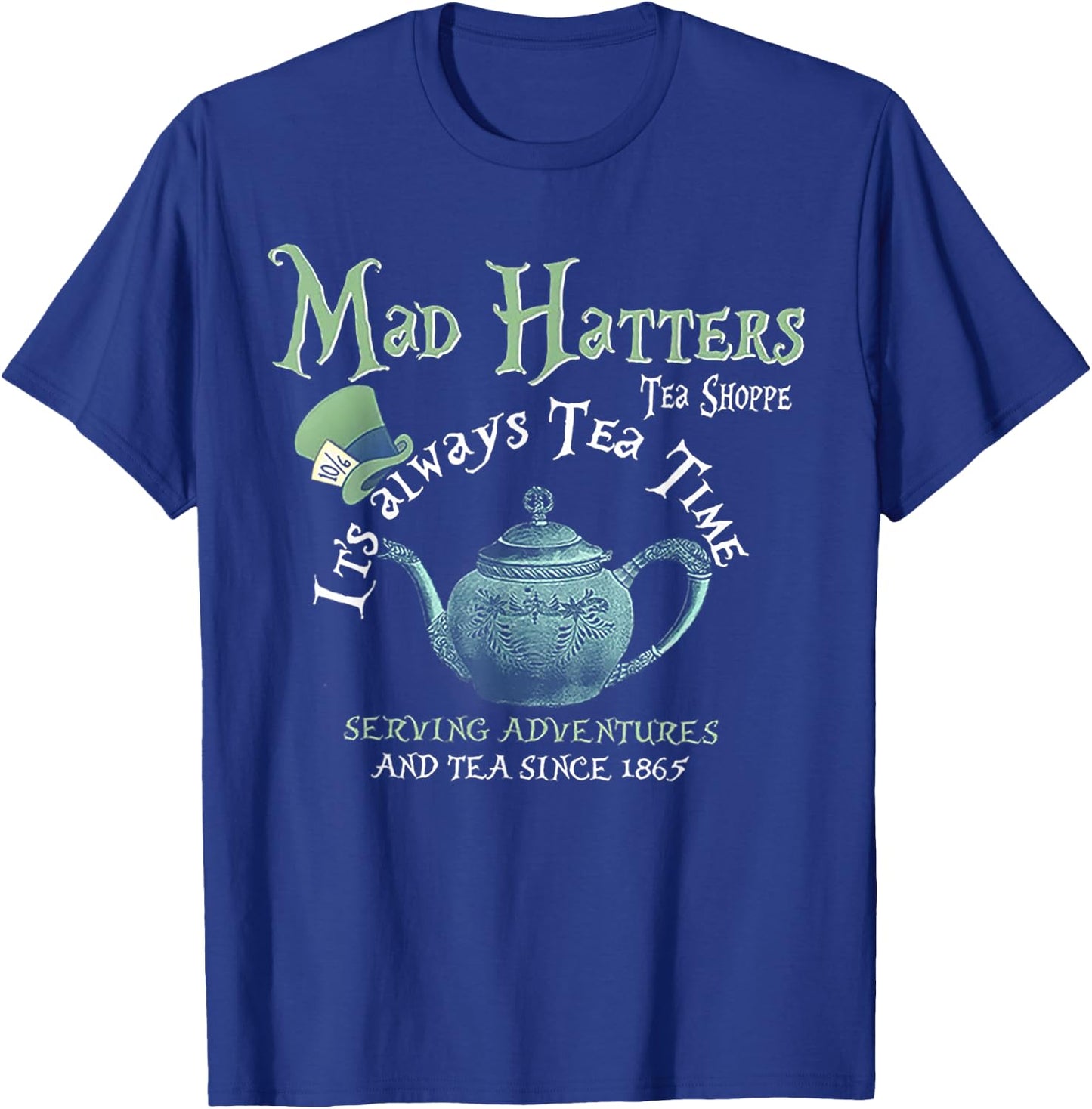 Mad Hatters Tea Shoppe It's Always Tea Time T-Shirt - T-Shirt | Royal