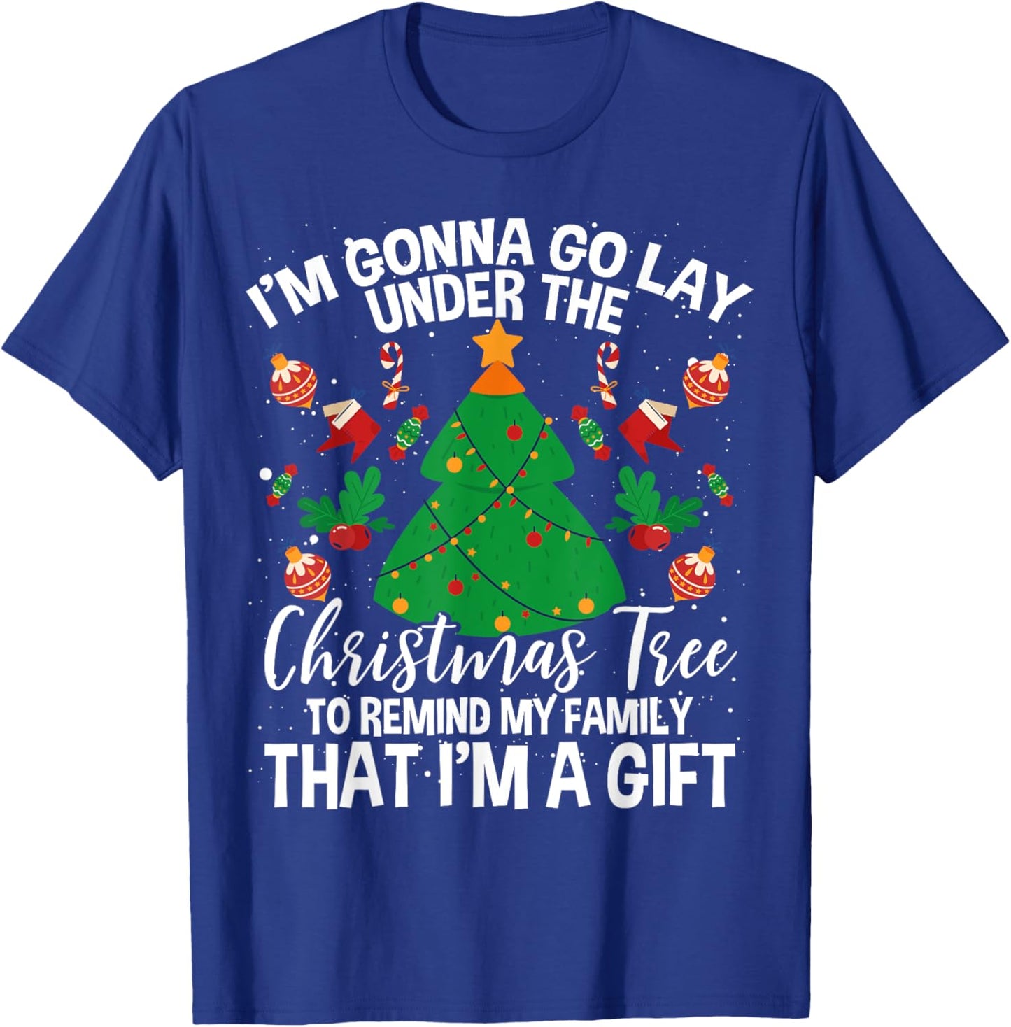 Gonna Go Lay Under The Tree To Remind My Family I'm A Gift T-Shirt - T-Shirt | Royal