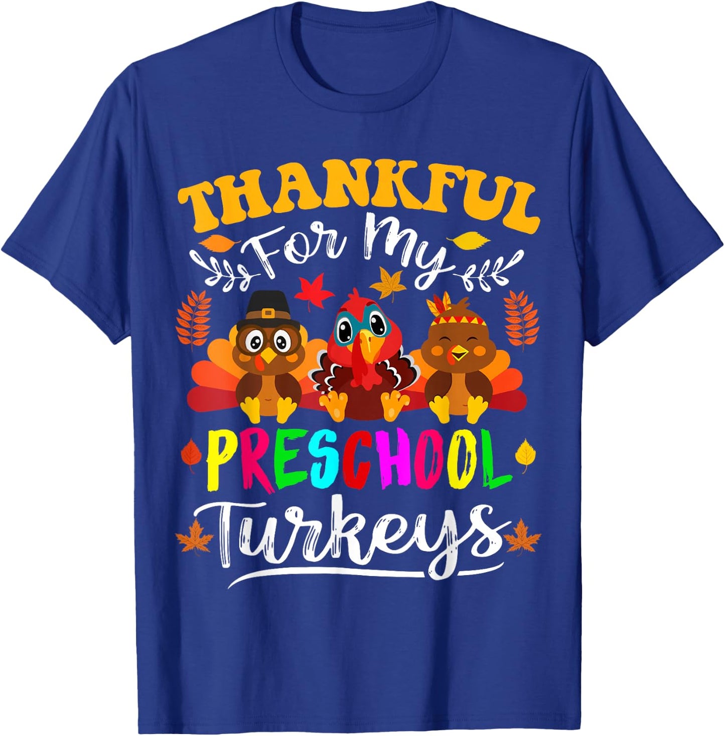 Thankful For My Preschool Turkeys Thanksgiving Teacher Fall T-Shirt - T-Shirt | Royal