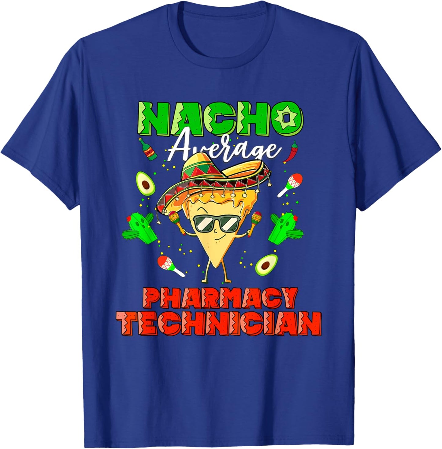 Mexican Nacho Average Pharmacy Technician T-Shirt - T-Shirt | Royal
