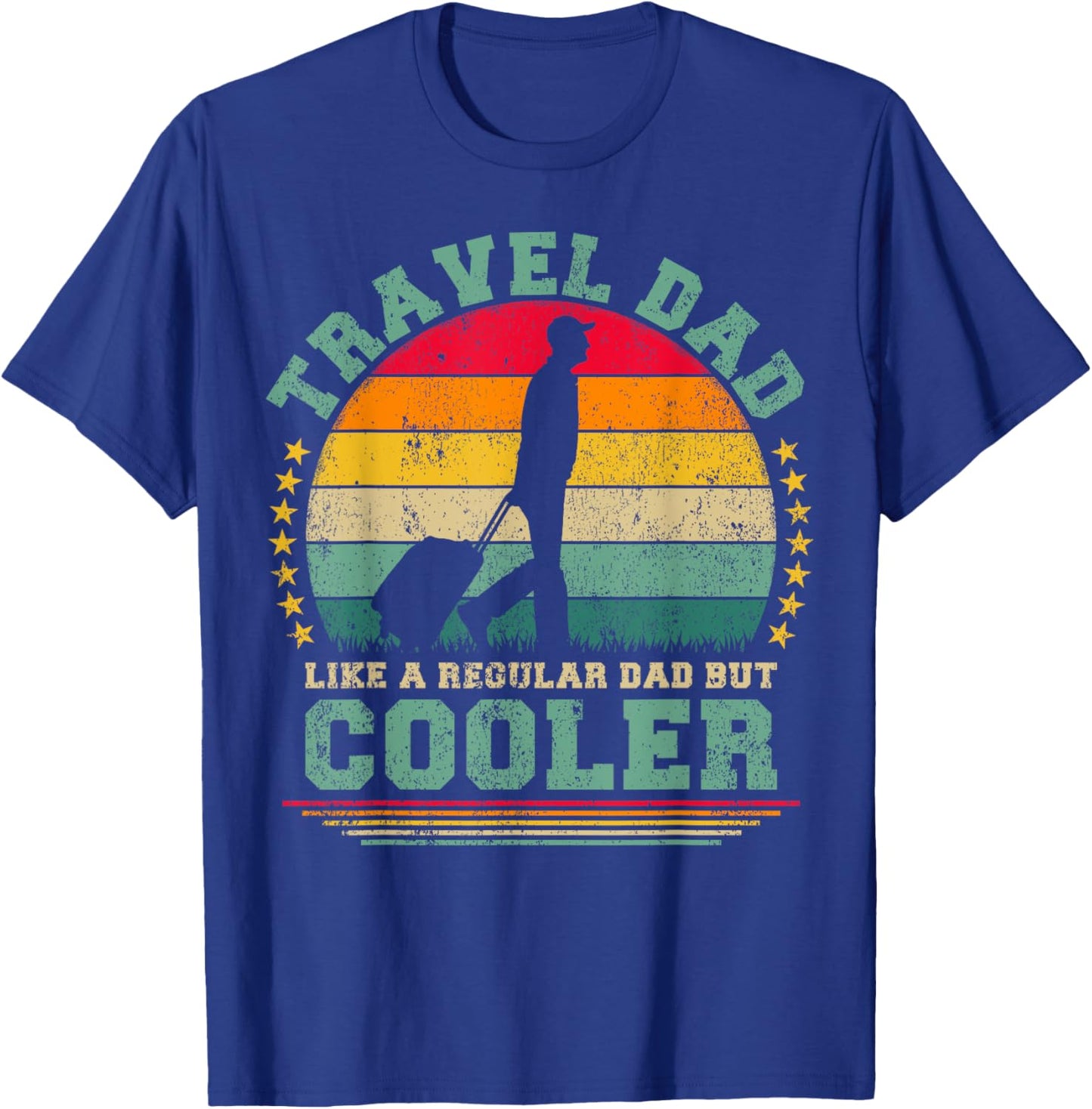 Travel Dad Like A Regular Dad But Cooler Father's Day T-Shirt - T-Shirt | Royal