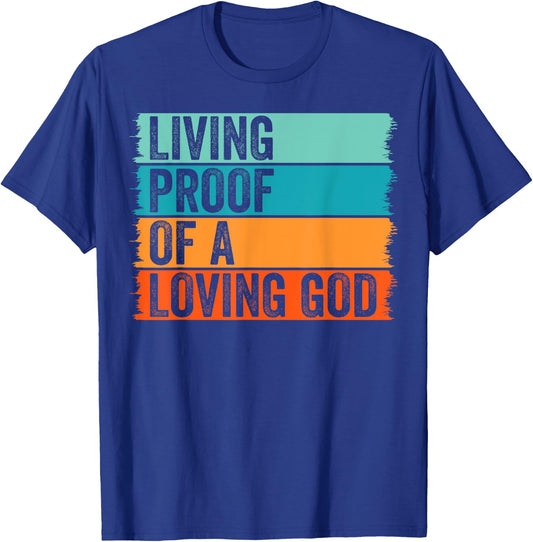 Jesus Christian Worship Faith Living Proof Of A Loving God T-Shirt - T-Shirt | Royal