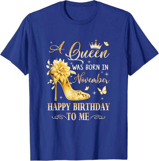A Queen Was Born In November High Heels Happy Birthday To Me T-Shirt - T-Shirt | Royal