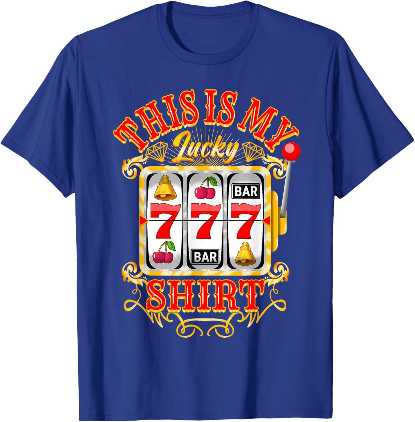 Gambling Casino Slot Machine Lovers This Is My Lucky T-Shirt - T-Shirt | Royal