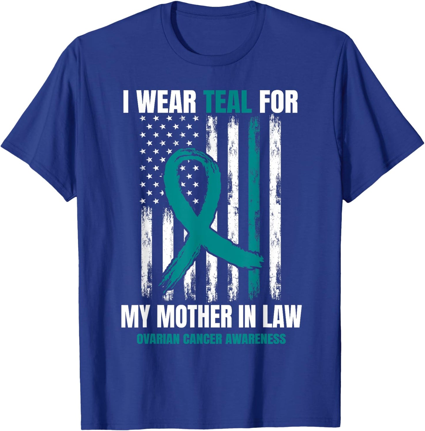 I Wear Teal For My Mother In Law Ovarian Cancer Flag Family T-Shirt - T-Shirt | Royal