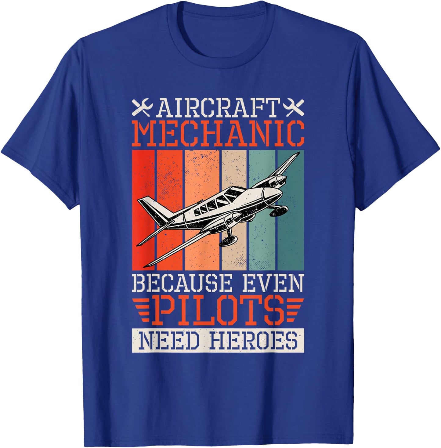 Aircraft Mechanic Because Even Pilots Need Heroes, Airplane T-Shirt - T-Shirt | Royal