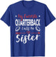My Favorite Quarterback Calls Me Sister Football Player T-Shirt - T-Shirt | Royal