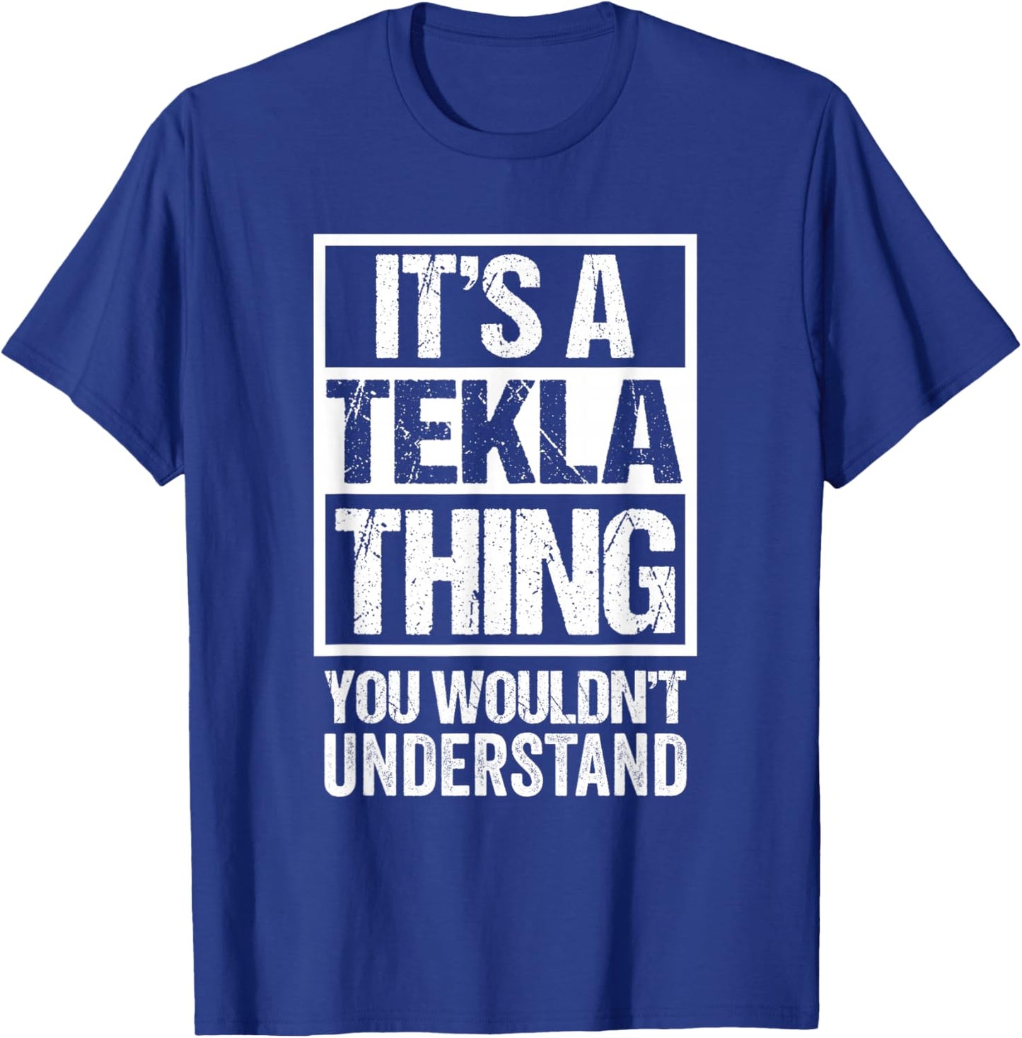 It's A Tekla Thing You Wouldn't Understand First Name T-Shirt - T-Shirt | Royal