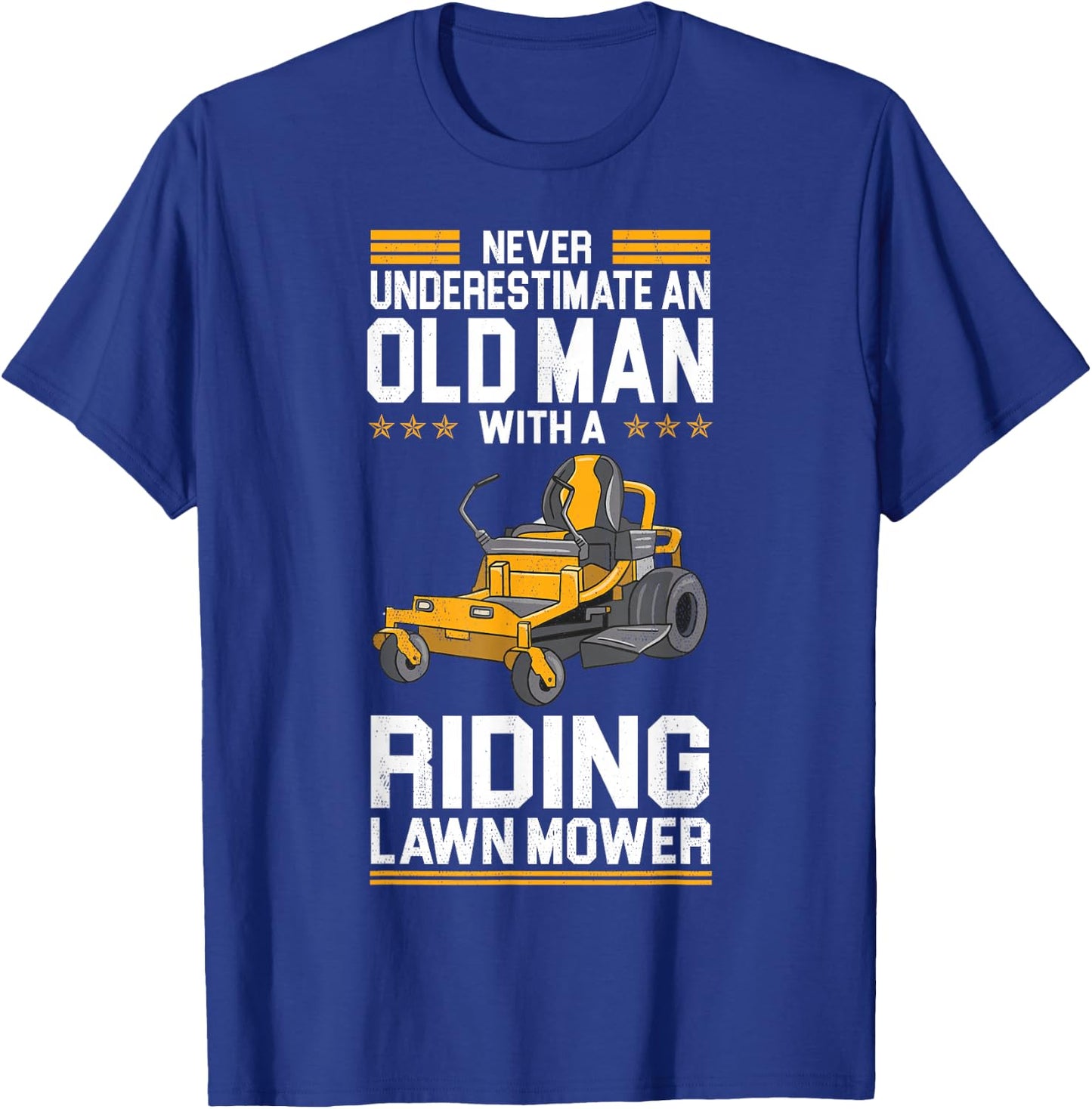 Funny "Never Underestimate An Old Man With A" - Lawn Mower T-Shirt - T-Shirt | Royal