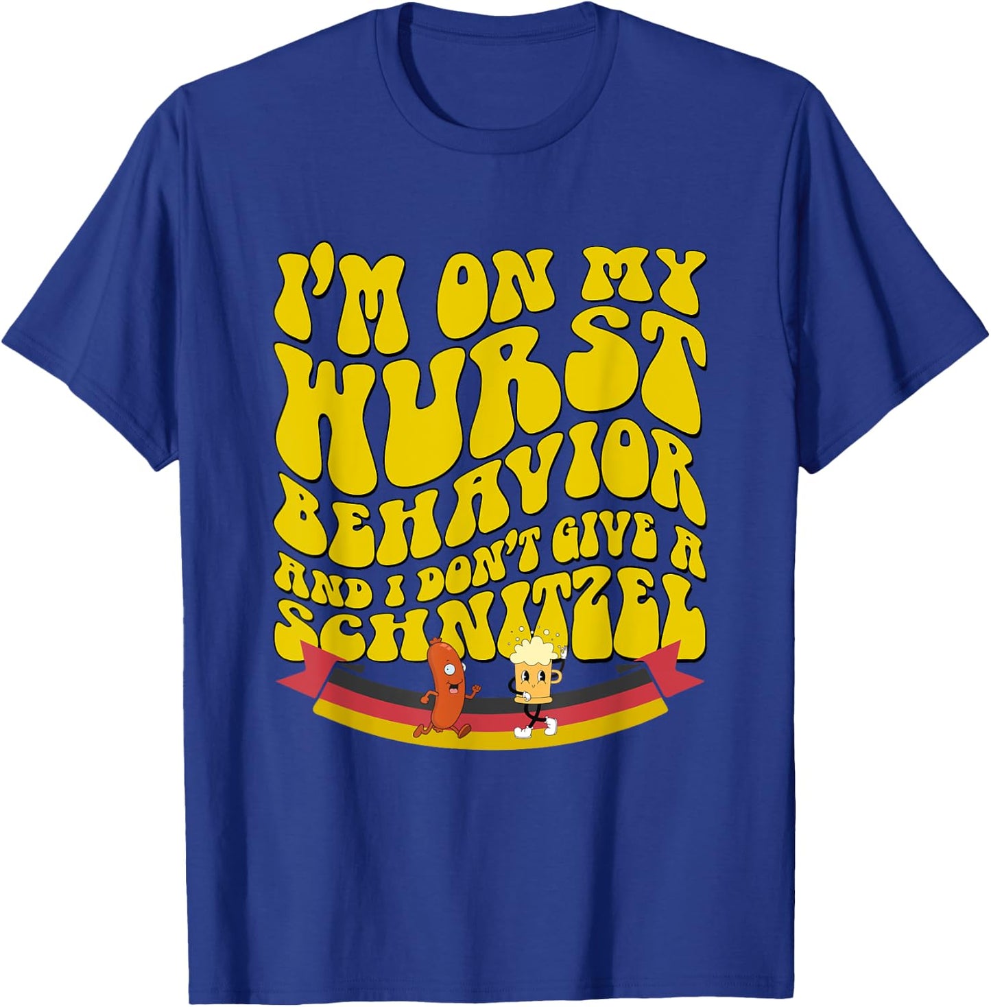 Oktoberfest On My Wurst Behavior And I Dont Give A Schnitzel T-Shirt - T-Shirt | Royal