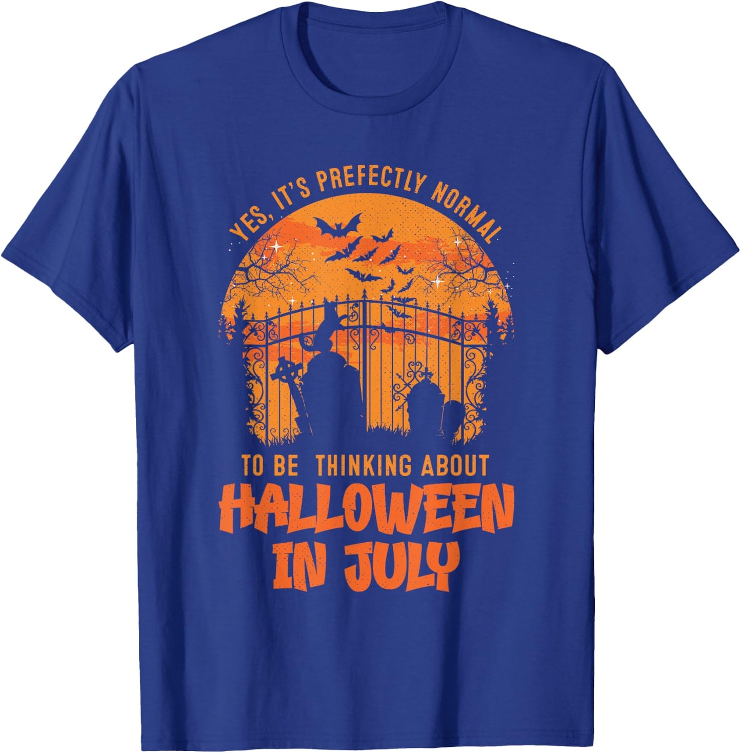 It's Normal To Be Thinking In Halloween In July T-Shirt - T-Shirt | Royal