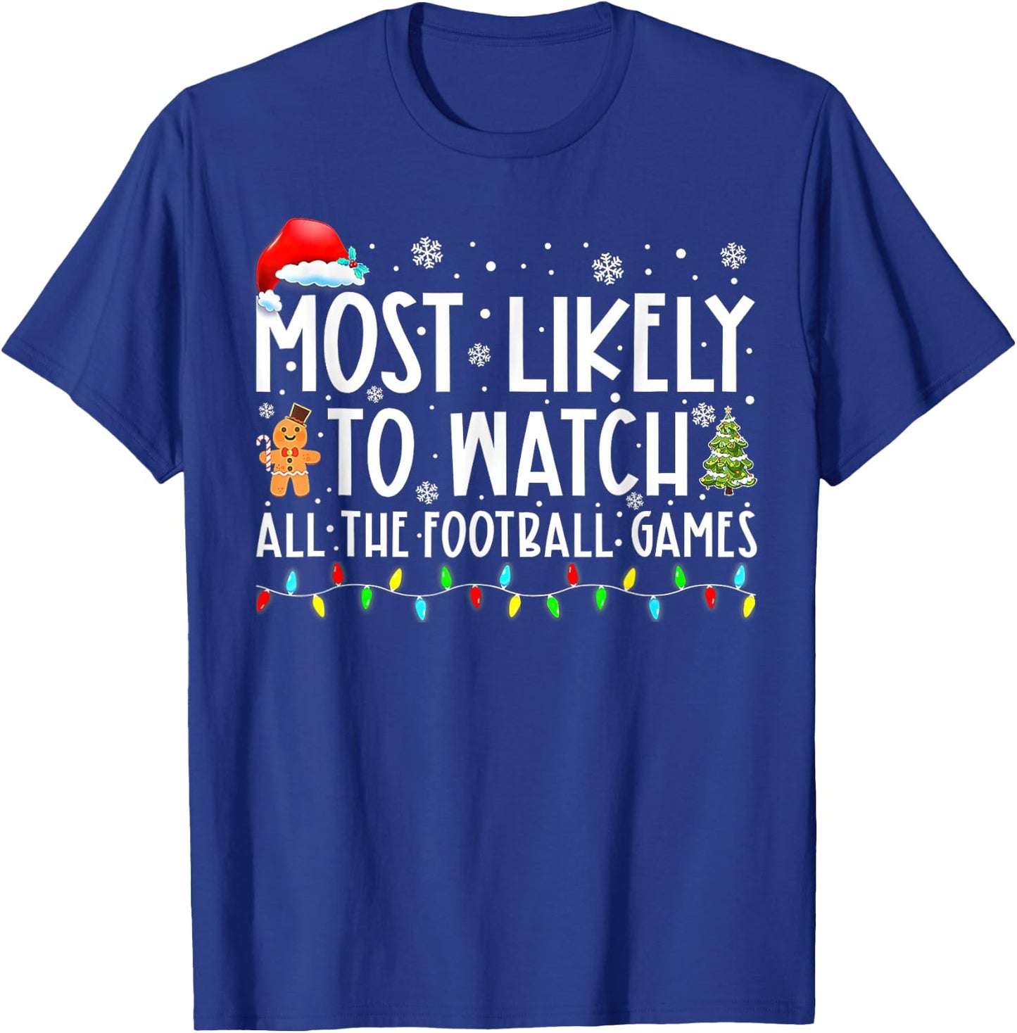 Most Likely To Watch All The Football Games Christmas T-Shirt - T-Shirt | Royal