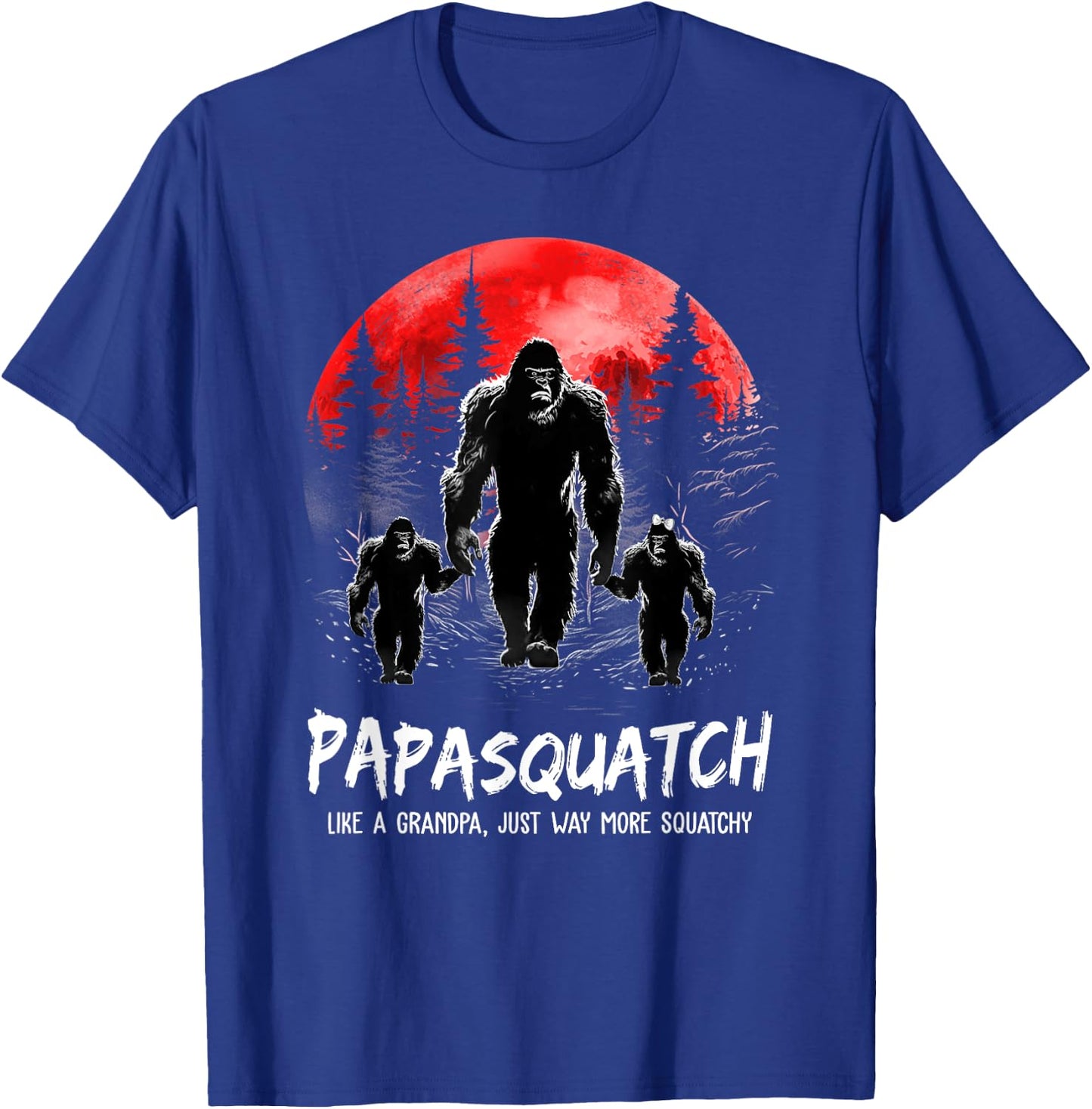 Papasquatch Like A Grandpa Just Way More Squatchy Funny Papa T-Shirt - T-Shirt | Royal