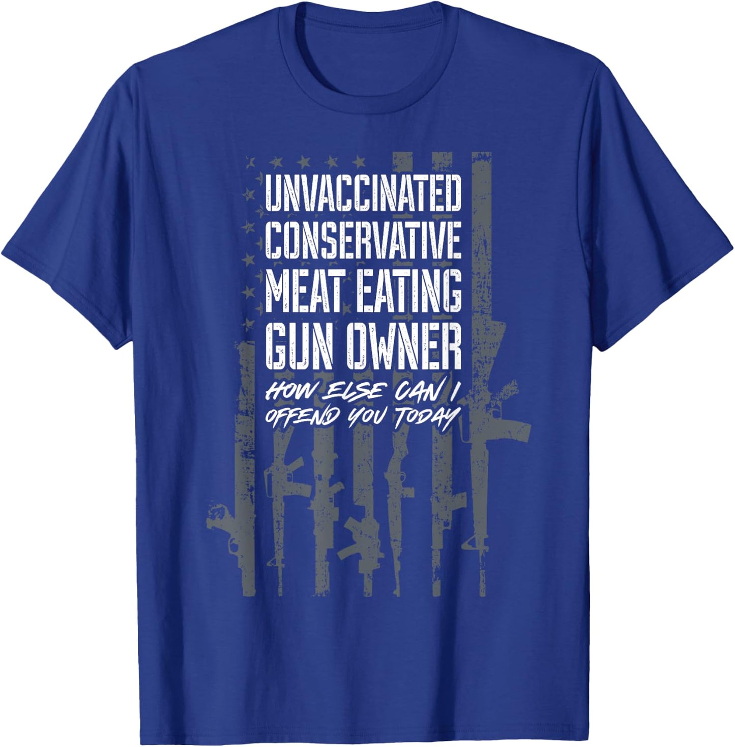 Unvaccinated Conservative Meat Eating Gun Owner - USA Flag Women Men T-Shirt - T-Shirt | Royal