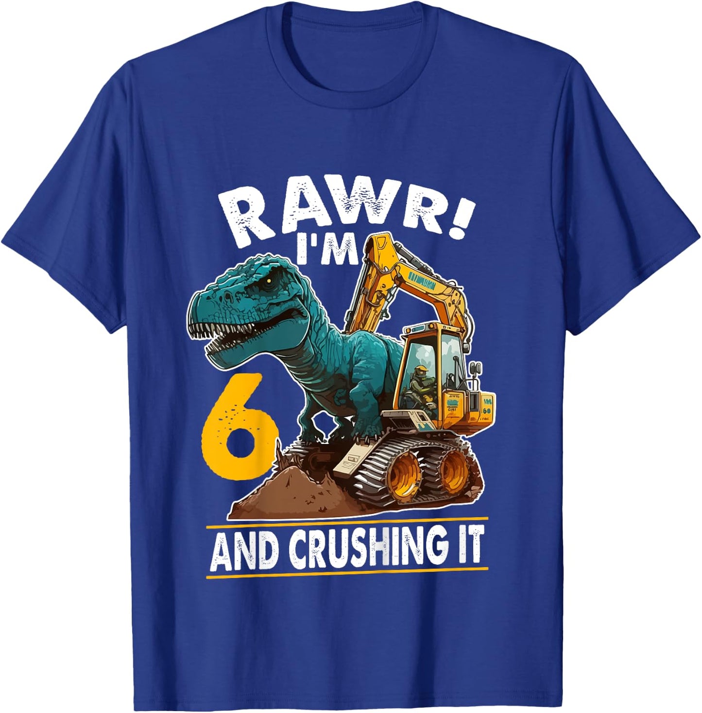 Kids Rawr I'm 6 Dinosaur 6th Birthday Excavator 6 Year Old Boy T-Shirt - T-Shirt | Royal