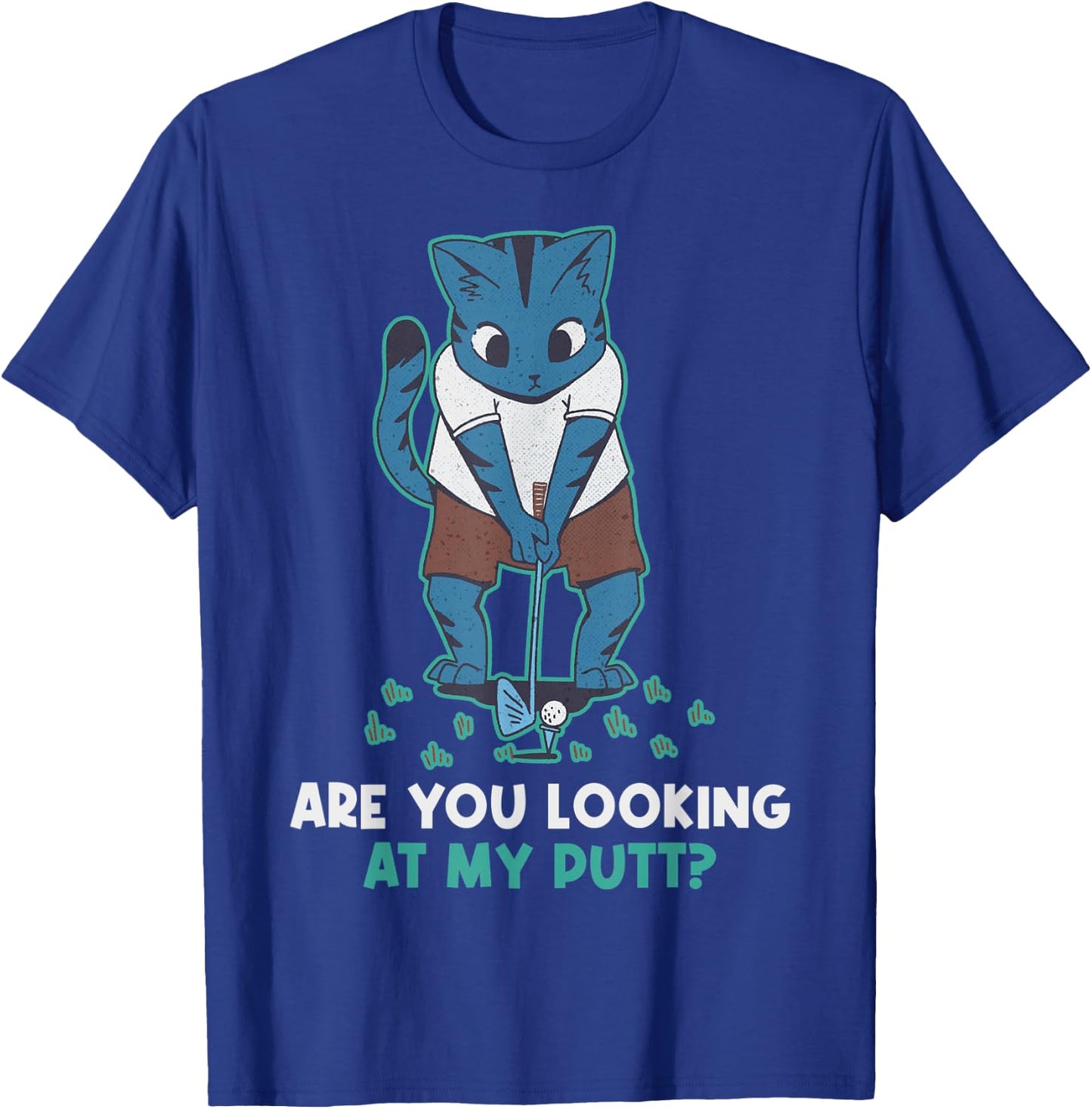 Are You Looking At My Putt Golf T-Shirt - T-Shirt | Royal