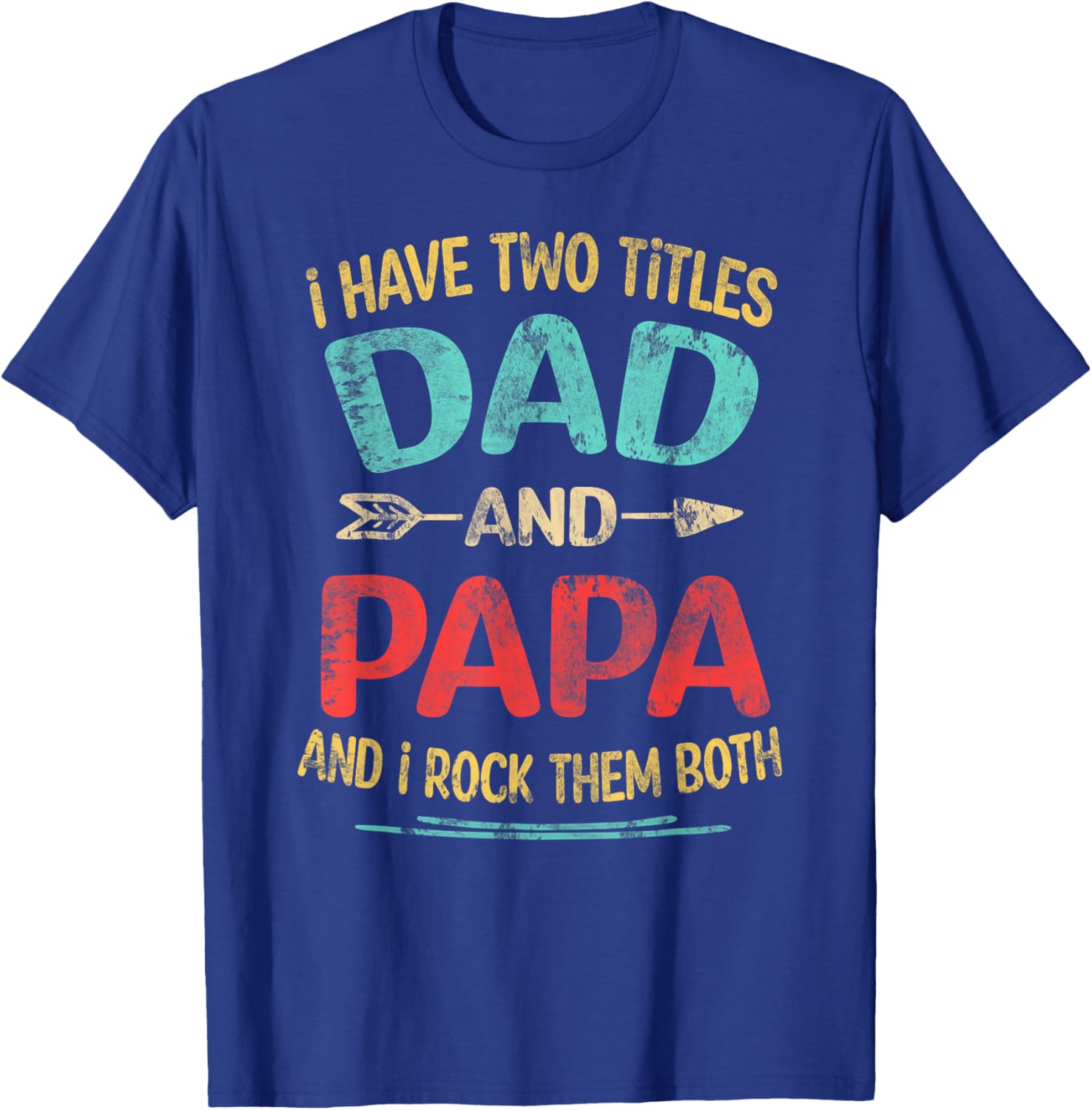 I Have Two Titles Dad And Papa Funny Father's Day Dad Gift T-Shirt - T-Shirt | Royal