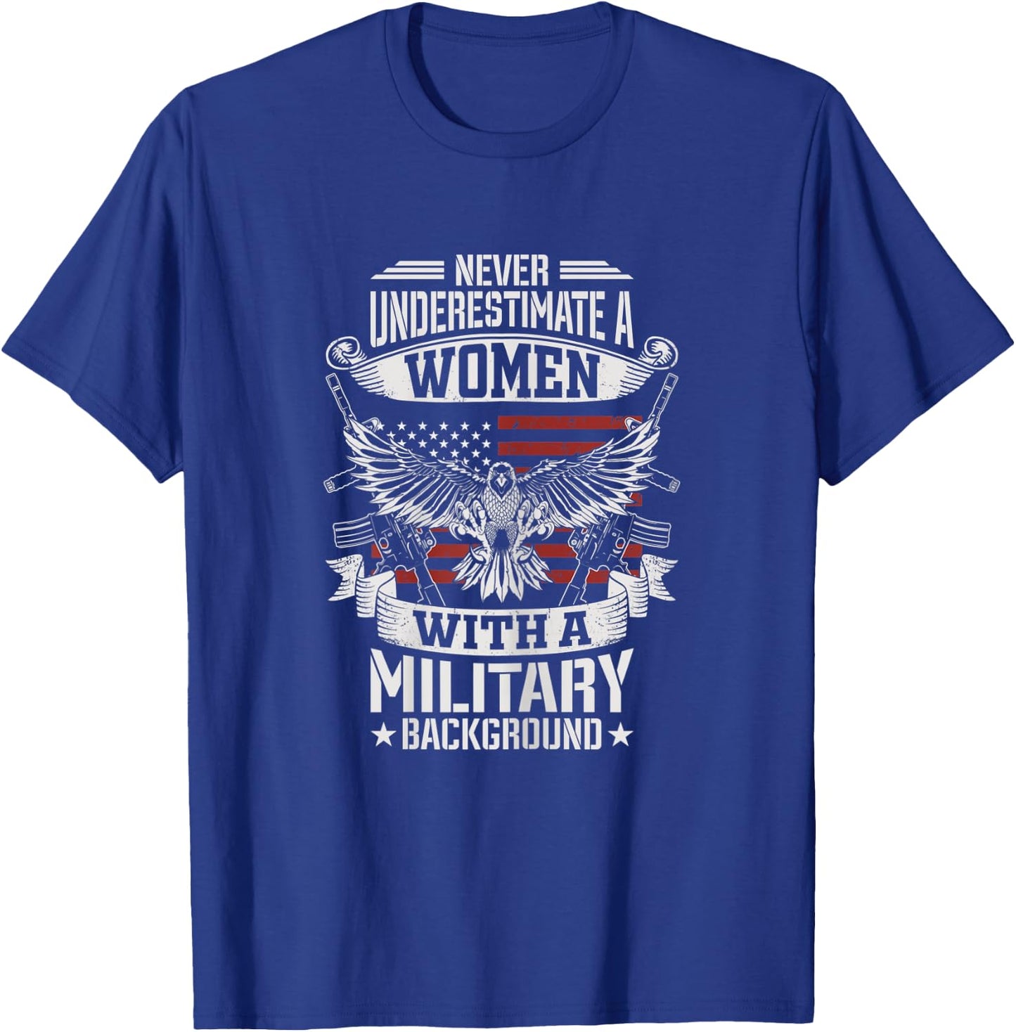 Never Underestimate A Women With A Military Background T-Shirt - T-Shirt | Royal