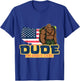 Dude Im Right Here For Bigfoot And Sasquatch Enthusiasts T-Shirt - T-Shirt | Royal