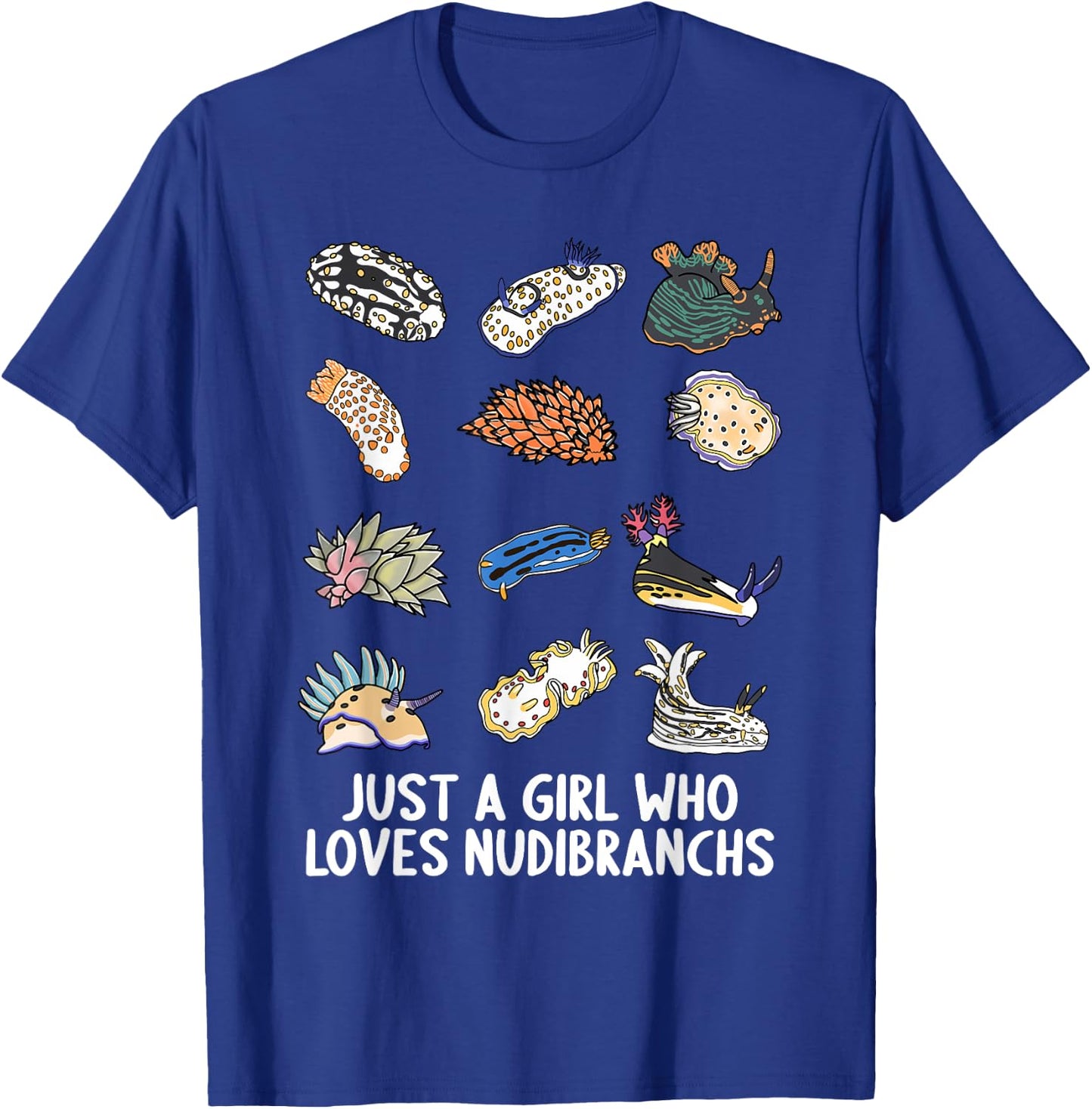 Just a girl who loves Nudibranchs Nudibranch T-Shirt - T-Shirt | Royal
