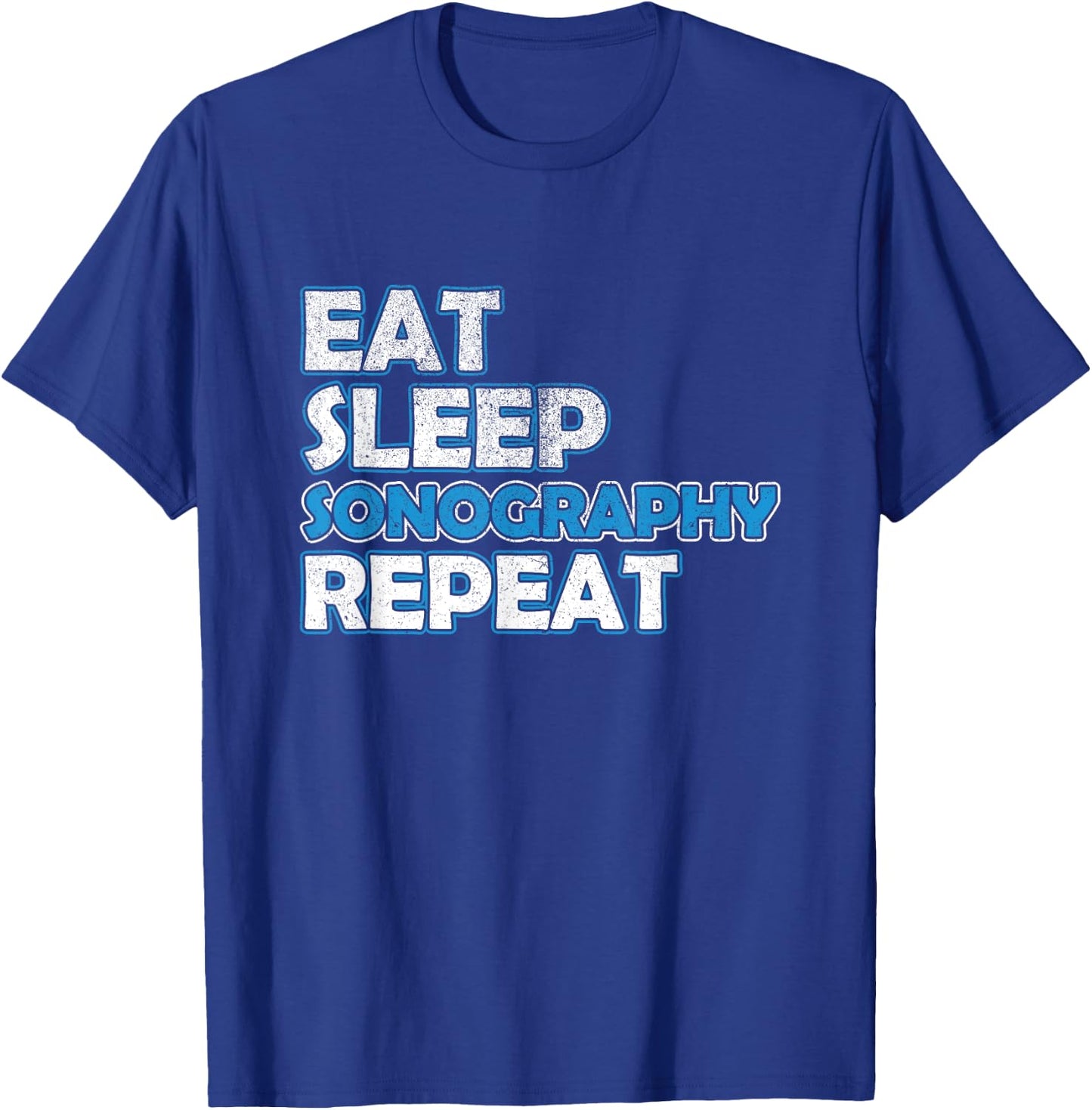 Eat Sleep Sonography Sonographer Ultrasound Echography T-Shirt - T-Shirt | Royal