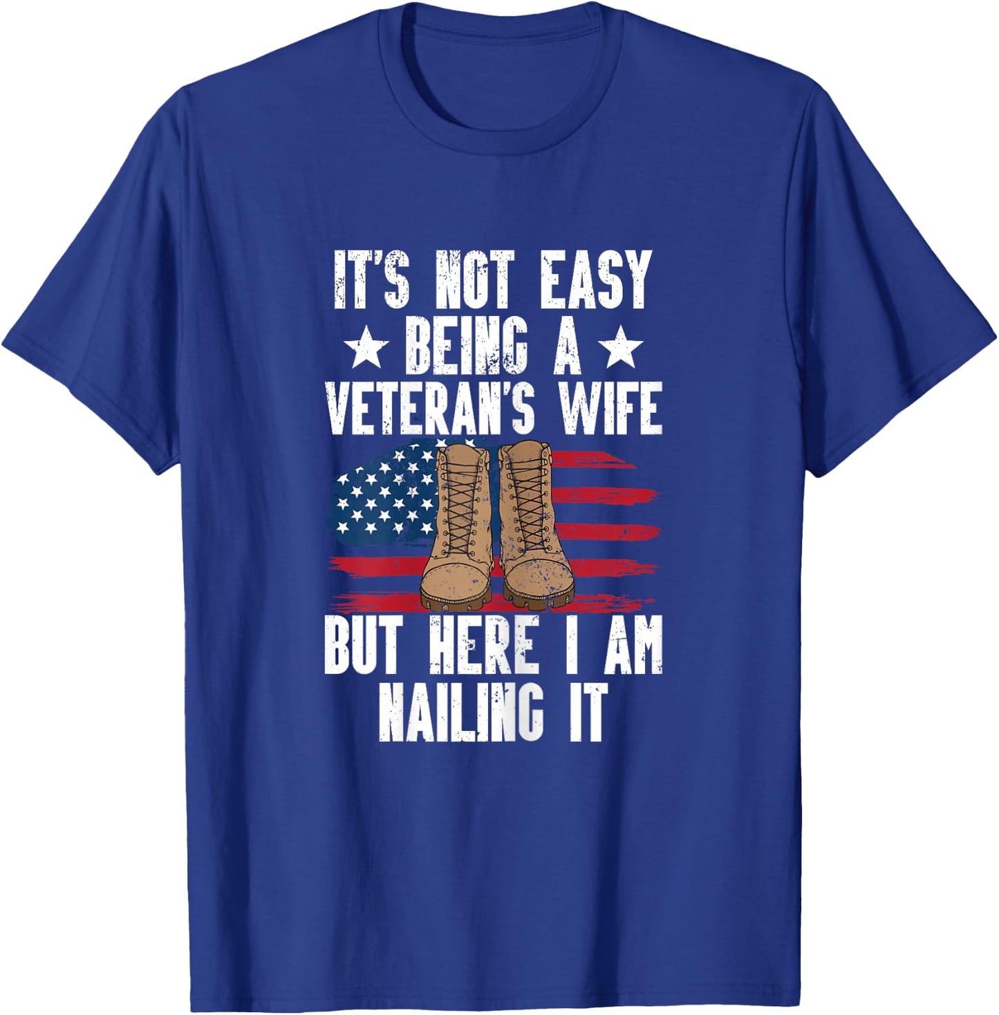 It's Not Easy Being A Veterans Wife But Here I Am Nailing It T-Shirt - T-Shirt | Royal