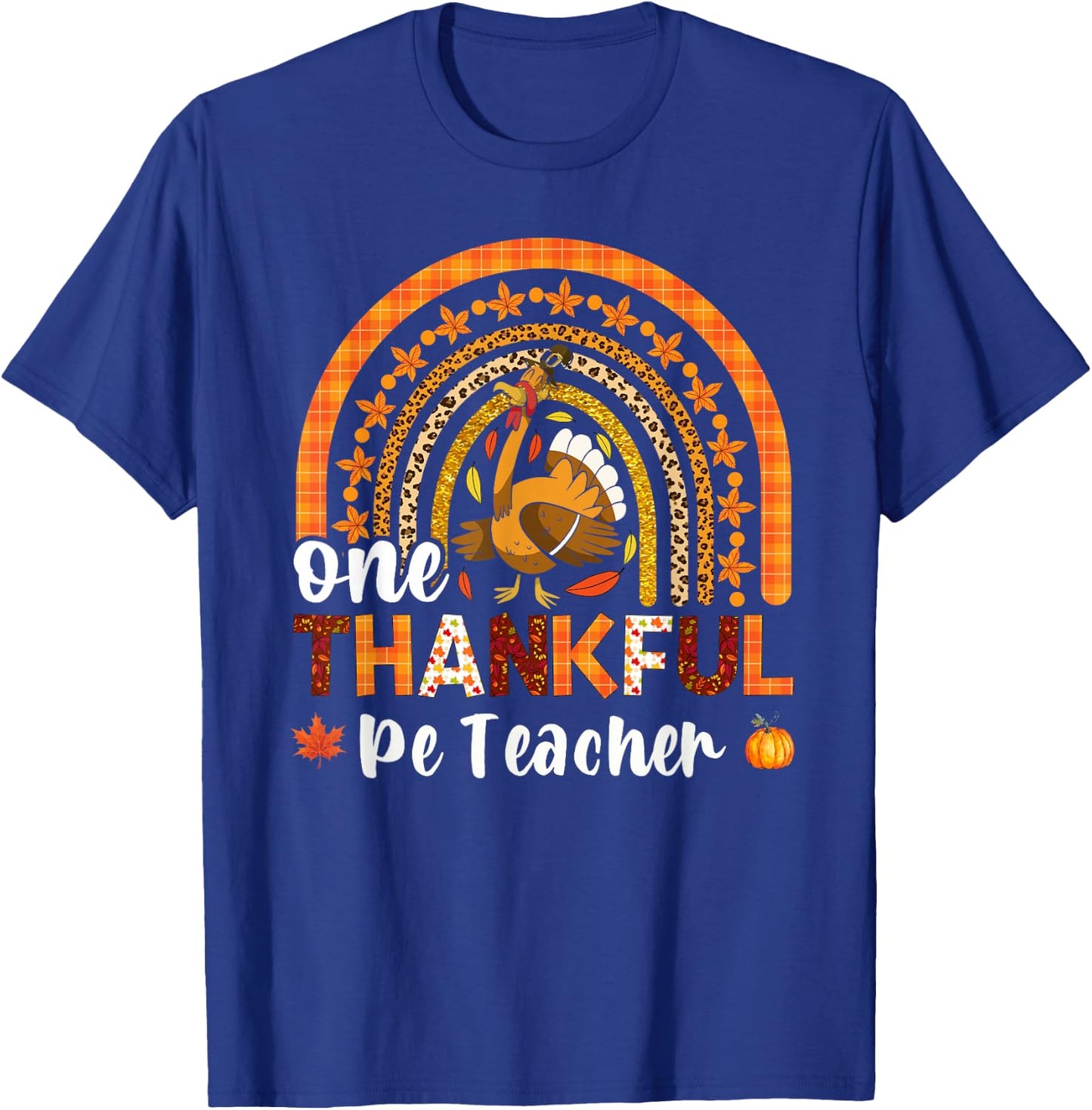 One thankful PE Teacher thanksgiving fall rainbow T-Shirt - T-Shirt | Royal