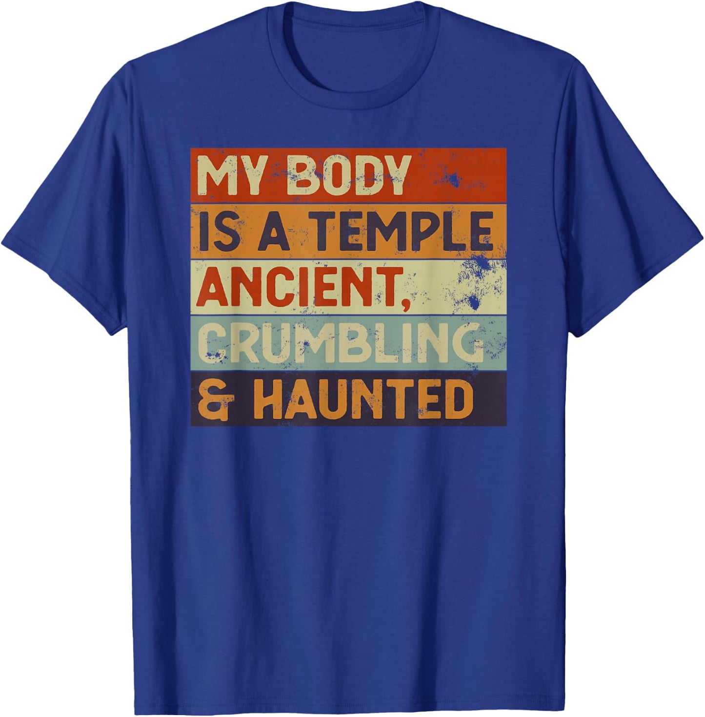 My Body Is A Temple Ancient, Crumbling & Haunted Retirement T-Shirt - T-Shirt | Royal