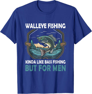Walleye Fishing Kinda Like Bass Fishing But Fish T-Shirt - T-Shirt | Royal