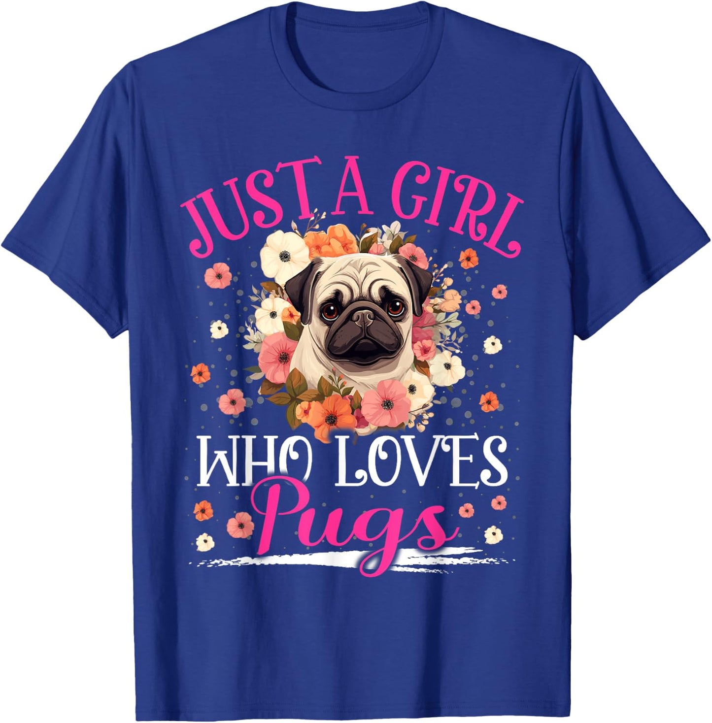 Just A Girl Who Loves Pug Girls T-Shirt - T-Shirt | Royal