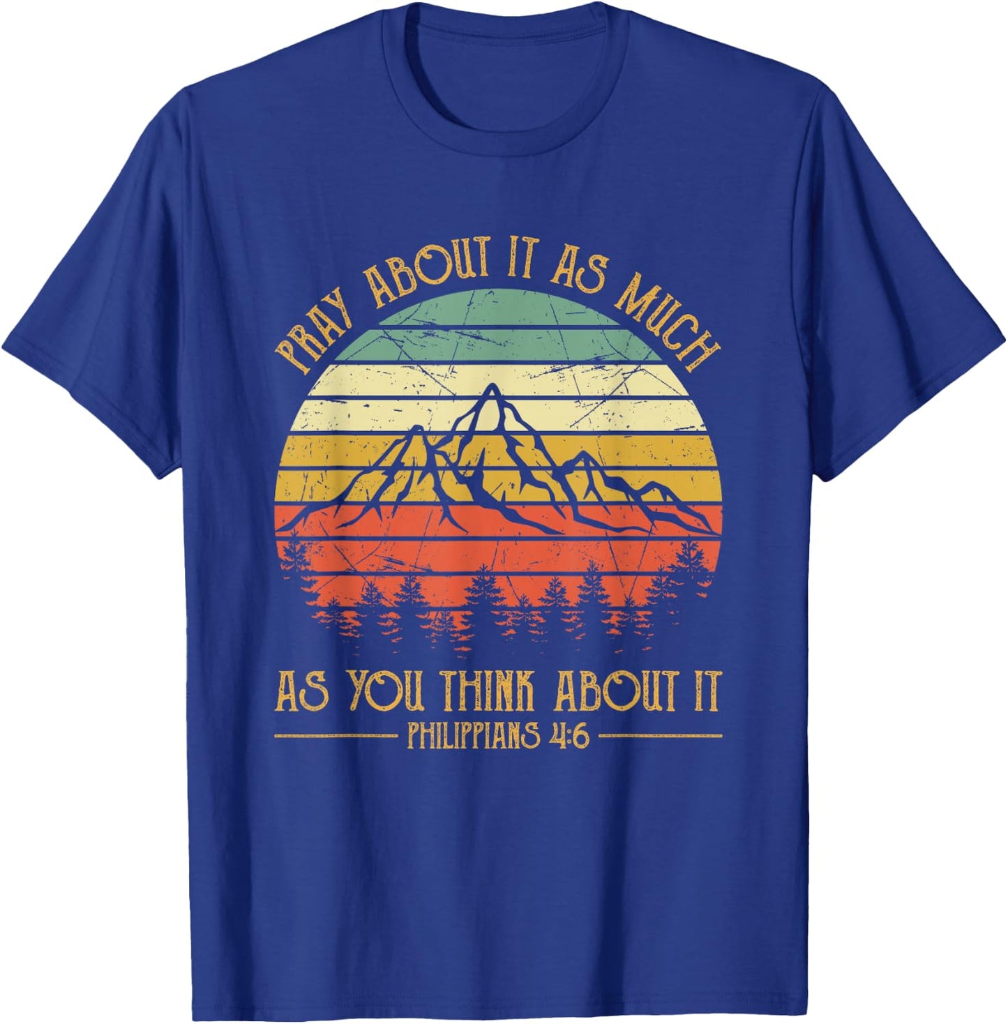 Pray About It As Much As You Think About It Christian T-Shirt - T-Shirt | Royal